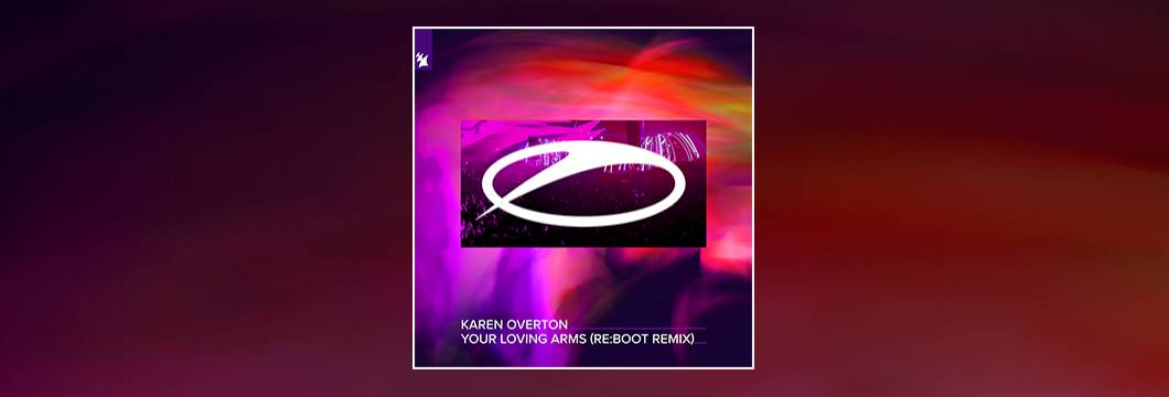 Out Now On ASOT: Karen Overton – Your Loving Arms (re:boot Remix)
