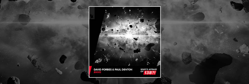 Out Now On WAO138?!: David Forbes & Paul Denton – Bang