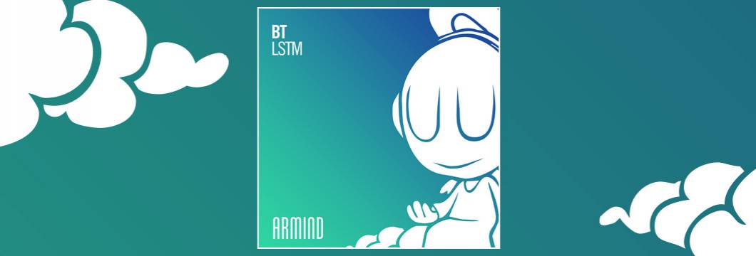 OUT NOW on ARMIND: BT – LSTM