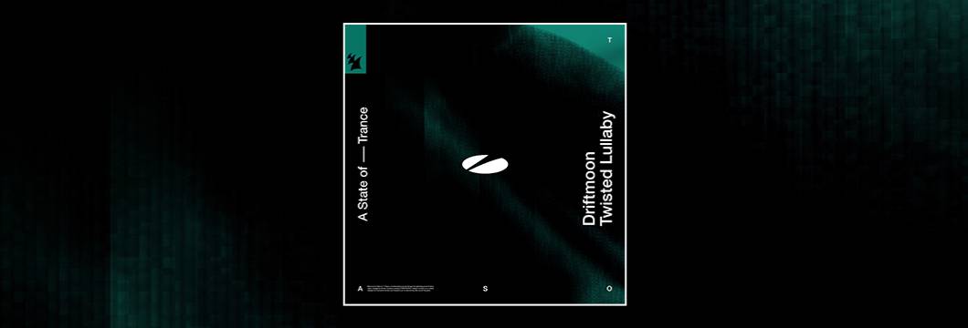 Out Now On ASOT: Driftmoon – Twisted Lullaby