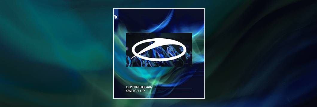 Out Now On ARMIND:  Dustin Husain – Switch Up