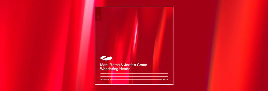 Out Now On ASOT: Mark Roma & Jordan Grace – Wandering Heart
