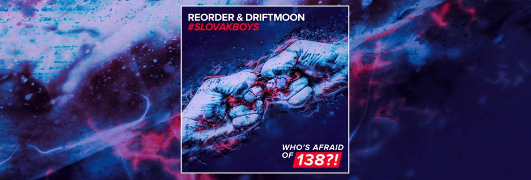 OUT NOW on WAO138?!: ReOrder & Driftmoon – #Slovakboys