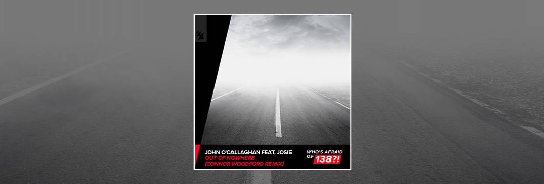 Out Now On WAO138?!: John O’Callaghan feat. Josie – Out Of Nowhere (Connor Woodford Remix)