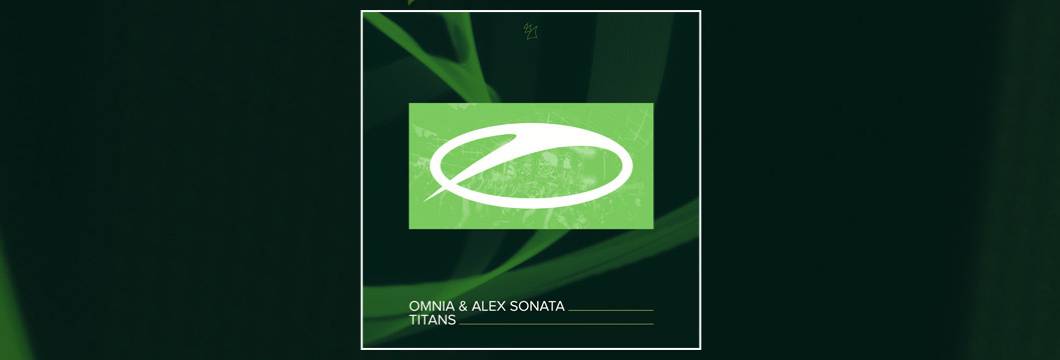 OUT NOW on ASOT: Omnia & Alex Sonata – Titans