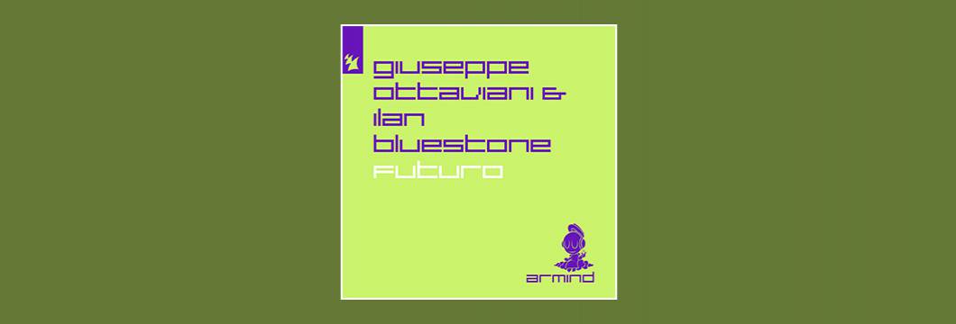 Out Now On ARMD: Giuseppe Ottaviani & Ilan Bluestone – Futuro