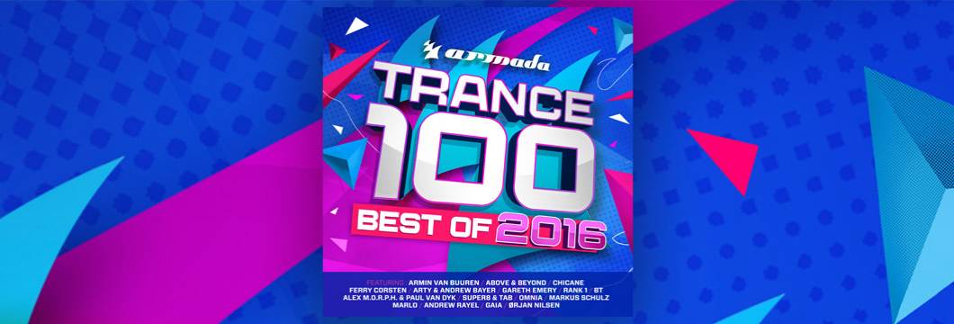 OUT NOW: Trance 100 – Best Of 2016