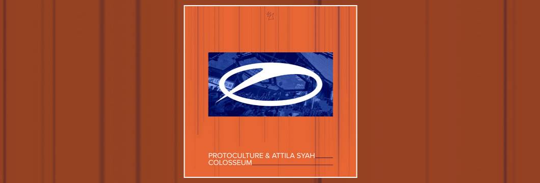 OUT NOW on ASOT: Protoculture & Attila Syah – Colosseum
