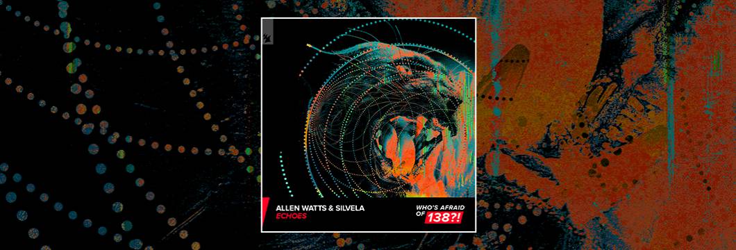 Out Now On WAO138?!:  Allen Watts & SILVELA – Echoes