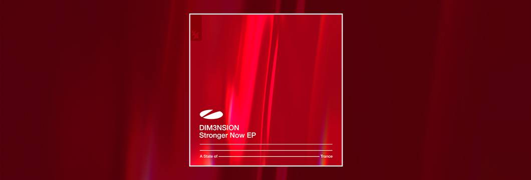 Out Now On ASOT: DIM3NSION – Stronger Now EP