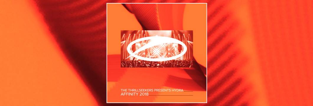 OUT NOW on ASOT: The Thrillseekers Presents Hydra – Affinity 2018