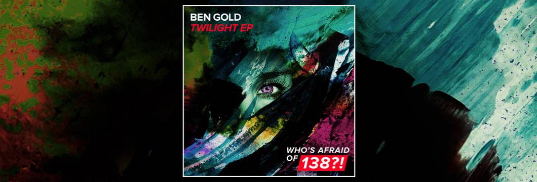 OUT NOW on WAO138?!: Ben Gold – Twilight EP