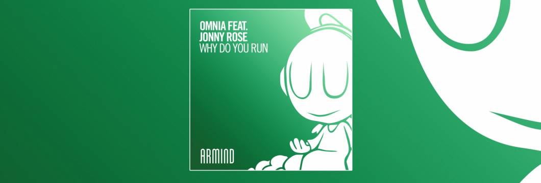 OUT NOW on ARMIND: Omnia feat. Jonny Rose – Why Do You Run