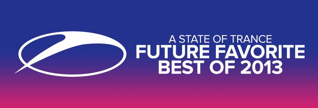 A State Of Trance – Future Favorite Best Of 2013