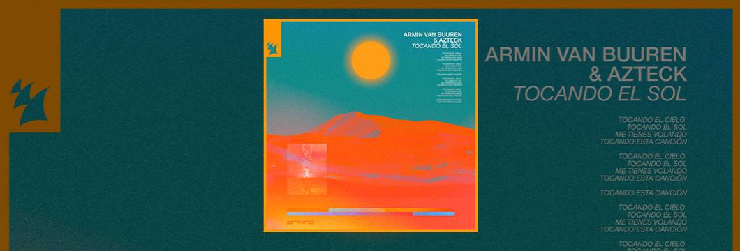Out Now On ARMIND: Armin van Buuren & Azteck – Tocando El Sol