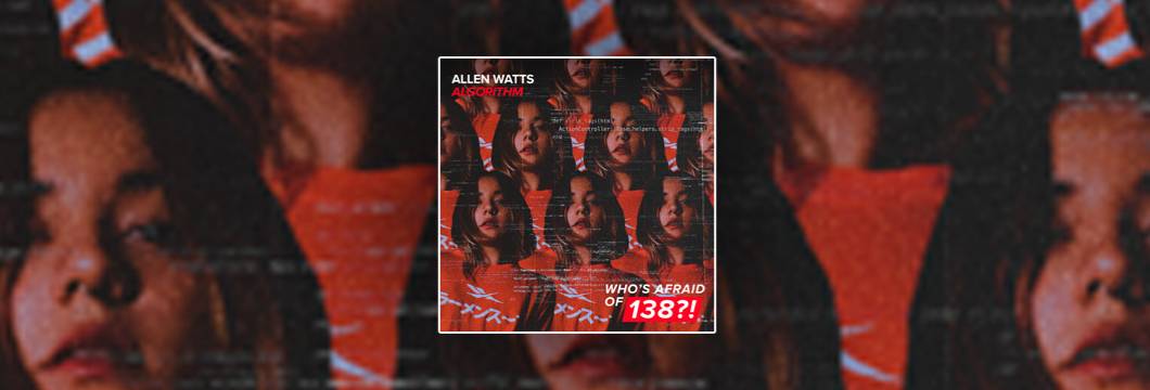 OUT NOW on WAO138?!: Allen Watts – Algorithm