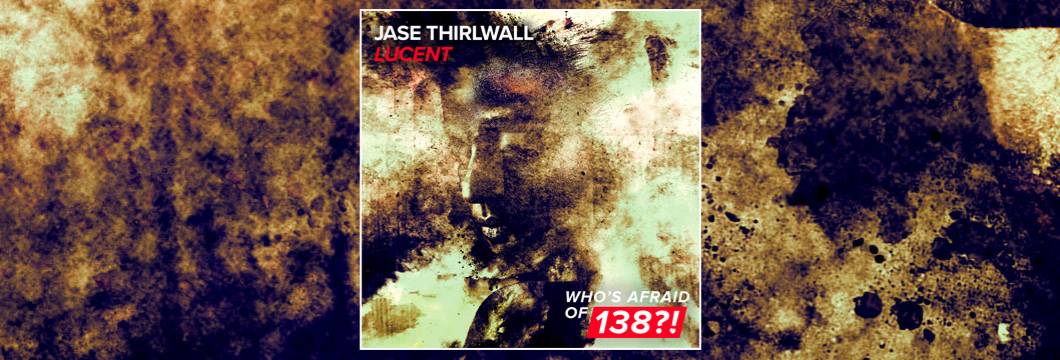OUT NOW on WAO138?!: Jase Thirlwall – Lucent