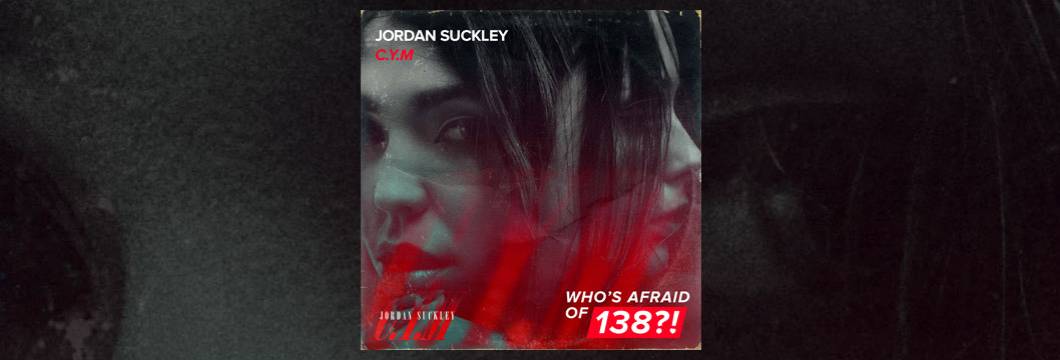 OUT NOW on WAO138?!: Jordan Suckley – C.Y.M