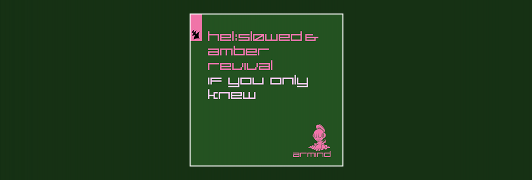 Out Now On ARMIND: Hel-sløwed & Amber Revival – If You Only Knew