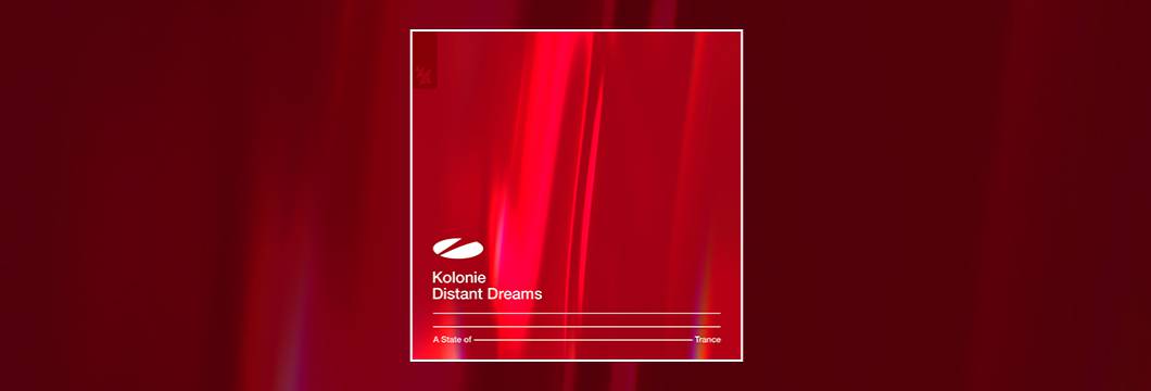 Out Now On ASOT: Kolonie – Distant Dreams