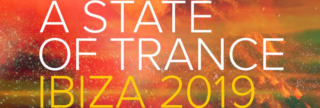 Out Now On A STATE OF TRANCE: Various Artists – A State Of Trance, Ibiza 2019 (Sampler 1)