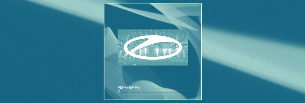 OUT NOW on ASOT: Fisherman – X
