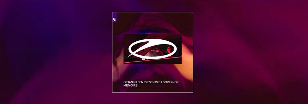 Out Now On A STATE OF TRANCE: Orjan Nilsen presents DJ Governor – Memoirs