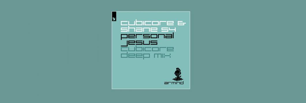 Out Now On ARMIND: Cubicore & Shane 54 – Personal Jesus (Cubicore Deep Mix)