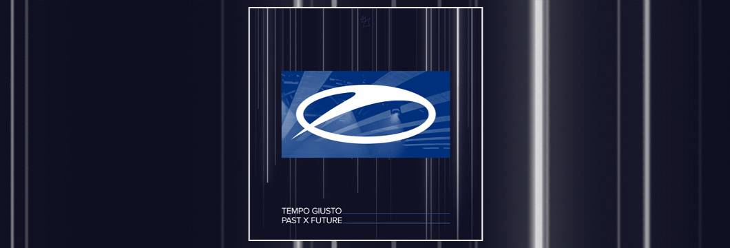 OUT NOW on ASOT: Tempo Giusto – Past x Future
