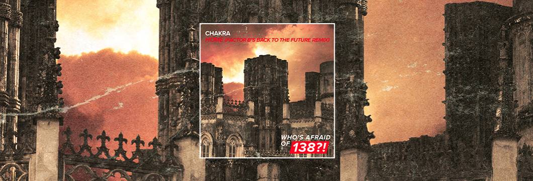 OUT NOW on WAO138?!: Chakra – Home (Factor B’s Back to The Future Remix)