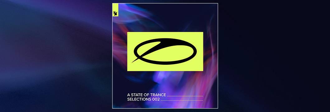 Out Now On ASOT: A State Of Trance Selections 002