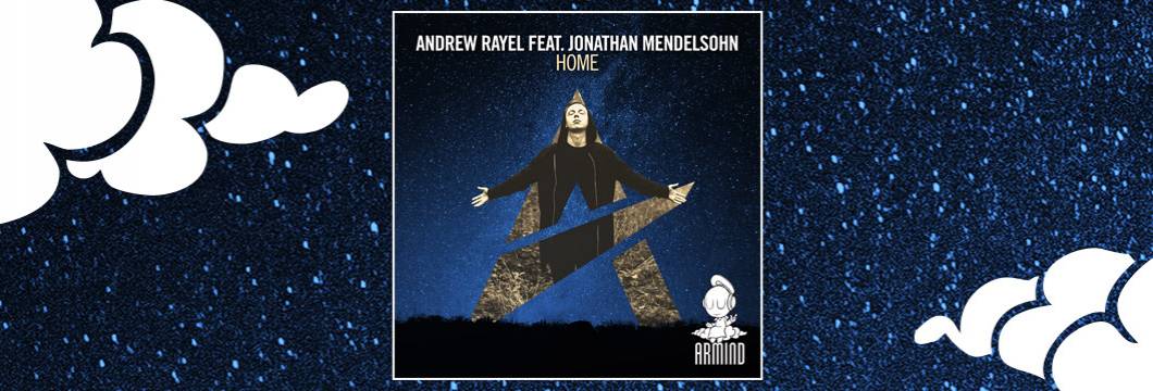 OUT NOW on ARMIND: Andrew Rayel feat. Jonathan Mendelsohn – Home