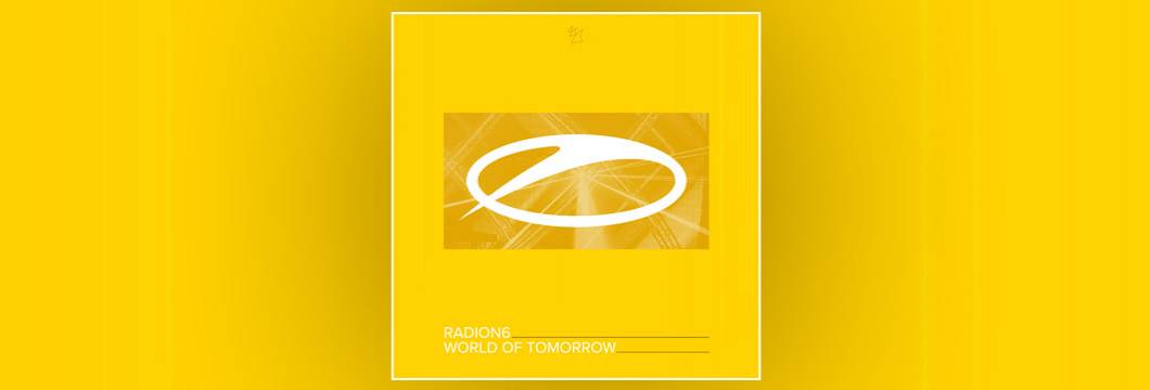 OUT NOW on ASOT: Radion6 – World Of Tomorrow