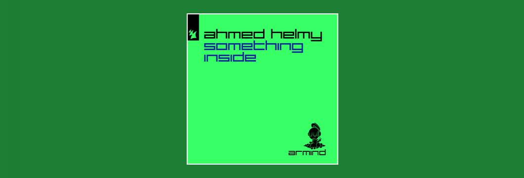 Out Now On ARMIND: Ahmed Helmy – Something Inside