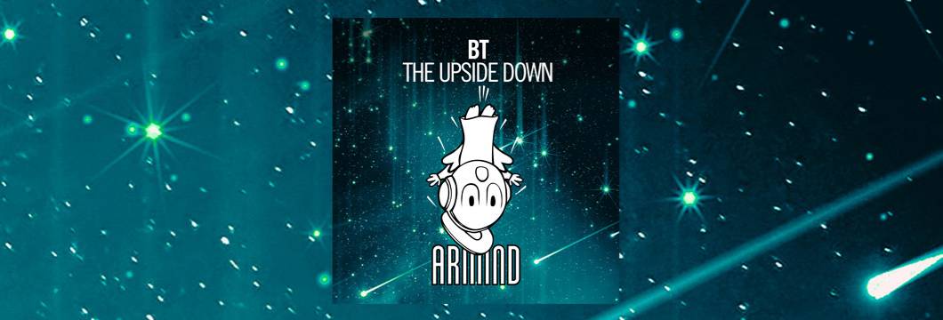 OUT NOW on Armind: BT – The Upside Down
