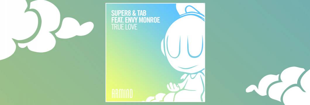 OUT NOW on ARMIND: Super8 & Tab feat. Envy Monroe – True Love