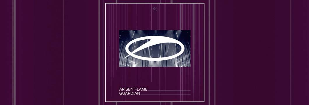 OUT NOW on ASOT: Arisen Flame – Guardian