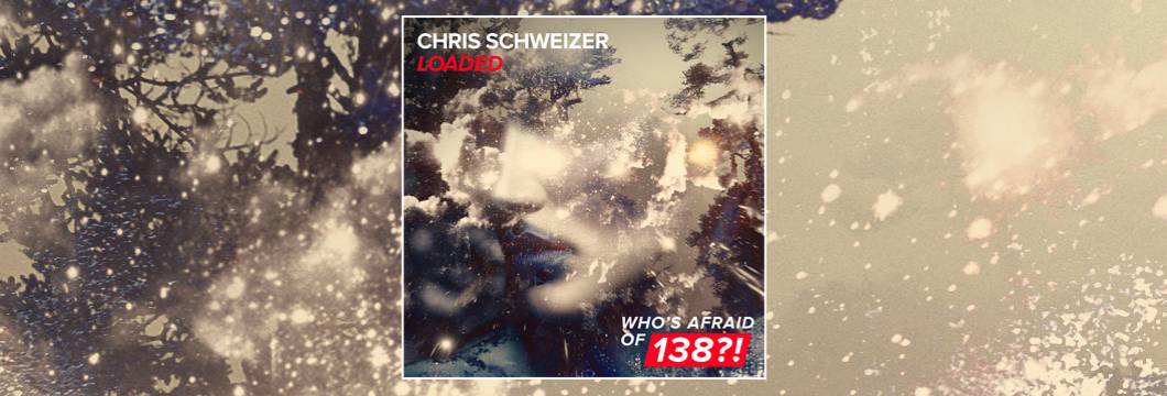 OUT NOW on WAO138?!: Chris Schweizer – Loaded