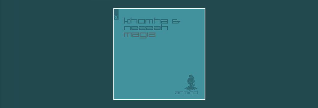 Out Now On ARMIND: KhoMha & Nezzah – Magia
