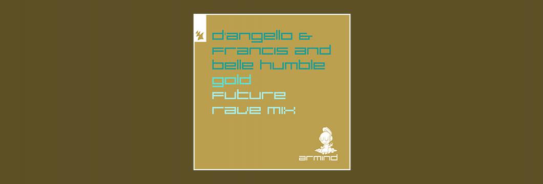 Out Now On ARMIND: D’Angello & Francis and Belle Humble – Gold (Future Rave Mix)