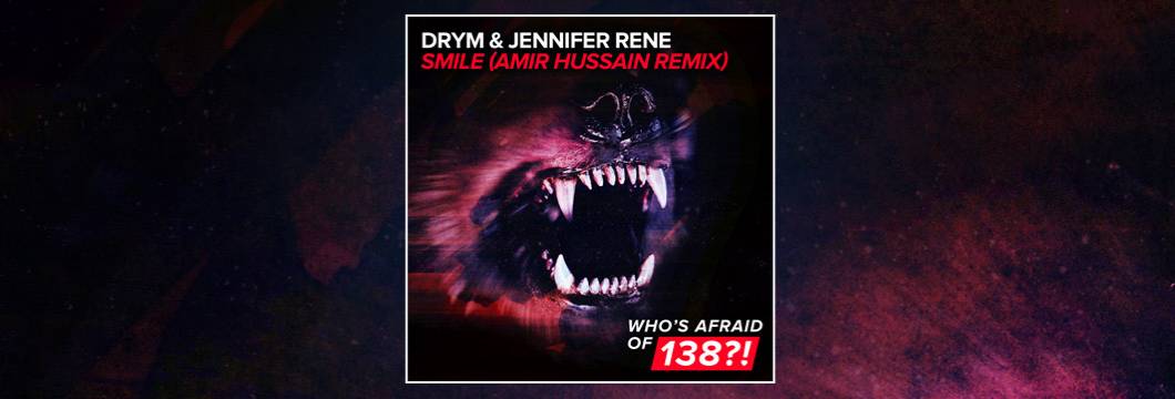 OUT NOW on WAO138?!: DRYM & Jennifer Rene – Smile (Amir Hussain Remix)