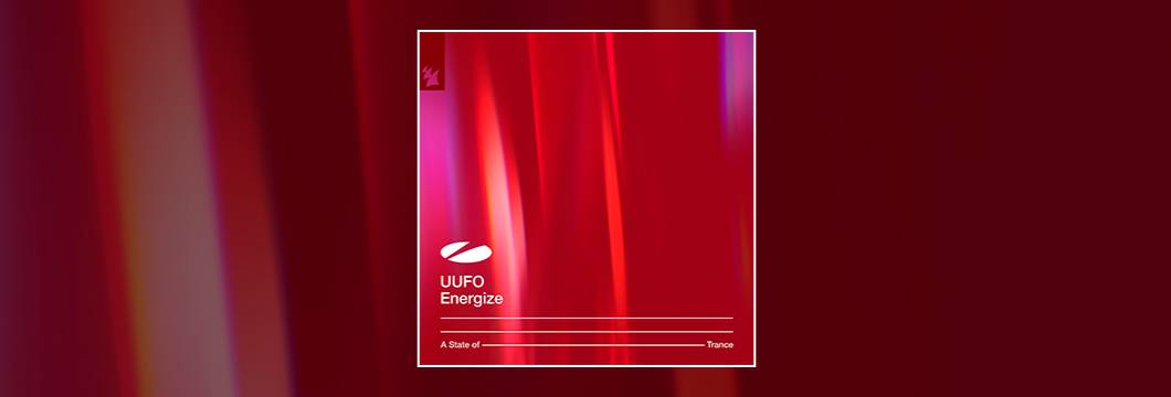Out Now On ASOT: UUFO – Energize