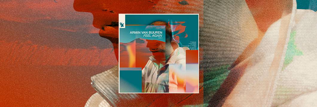 Out Now: Armin van Buuren – Feel Again, Pt. 2