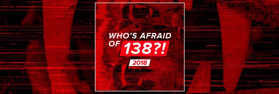 Who’s Afraid Of 138?! 2018 album is here!