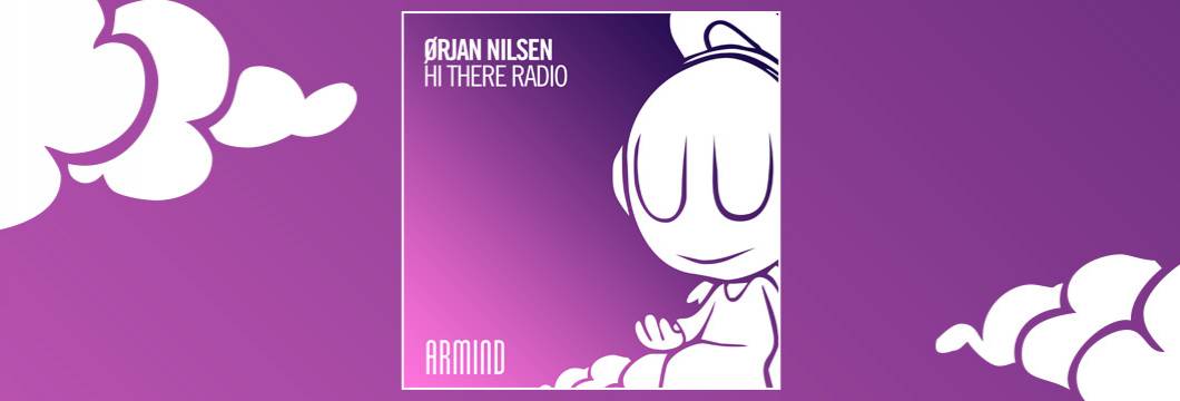 OUT NOW on ARMIND: Orjan Nilsen – Hi There Radio