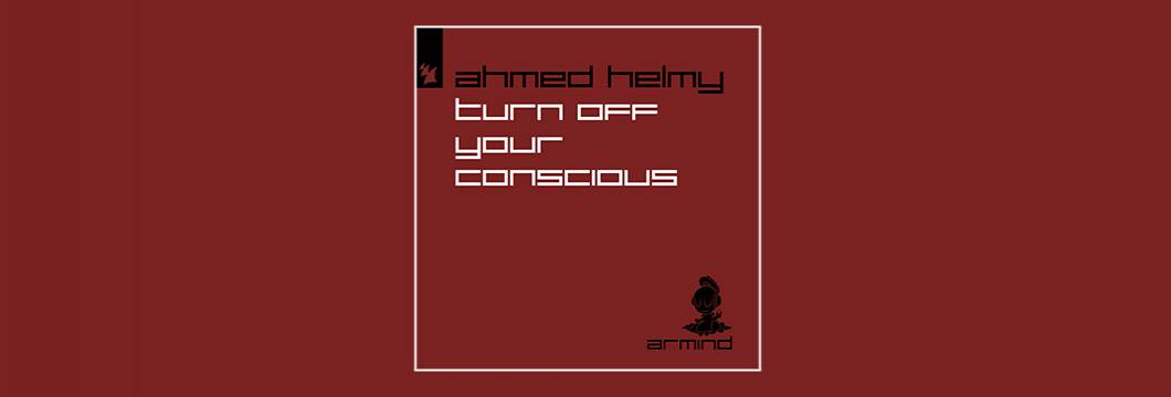 Out Now On ASOT: Ahmed Helmy – Turn Off Your Conscious