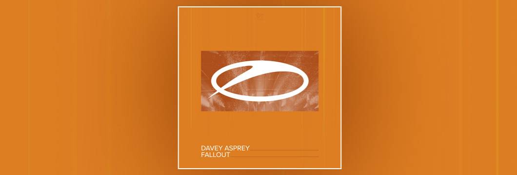 OUT NOW on ASOT: Davey Asprey – Fallout