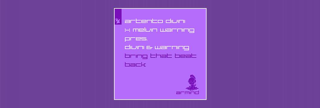 Out Now On Armind: Artento Divini x Melvin Warning pres Divini & Warning – Bring That Beat Back