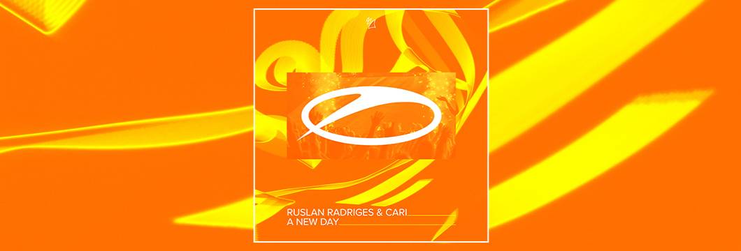 OUT NOW on ASOT: Ruslan Radriges & Cari – A New Day