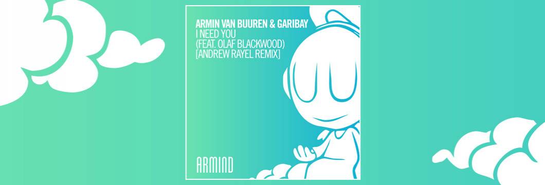 OUT NOW on ARMIND: Armin van Buuren & Garibay – I Need You (feat. Olaf Blackwood) [Andrew Rayel Remix]